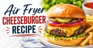 Air Fryer Cheeseburger Recipe